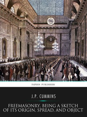 cover image of Freemasonry, Being a Sketch of Its Origin, Spread, and Object